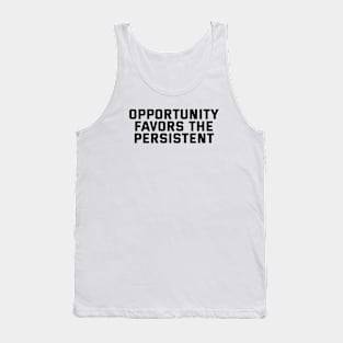 Opportunity Favors The Persistent Tank Top